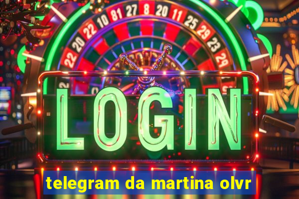 telegram da martina olvr